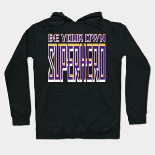 Be Your Own Superhero! Purple and Gold Hoodie